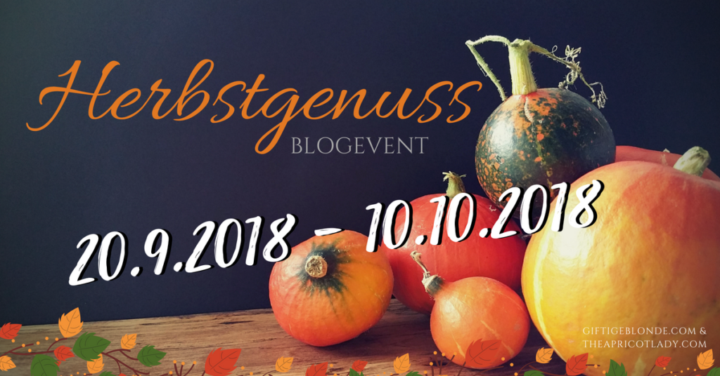 Blogevent „Herbstgenuss“ von The Apricot Lady und die Giftigeblonde