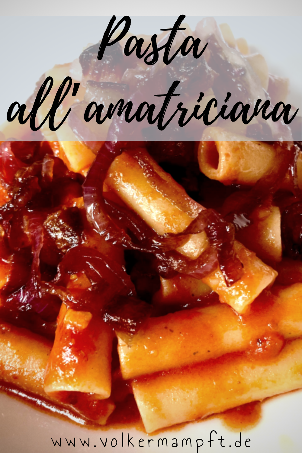 Pintererst - Ziti Tagliati all Amatriciana di Modena - Nudeln mit Speck und Zwiebeln in Tomatensauce